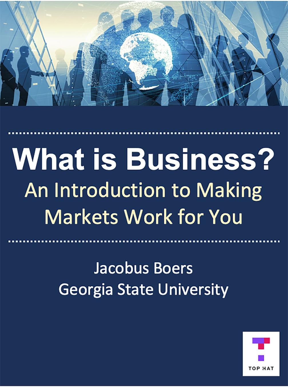 What is Business? An Introduction to Making Markets Work for You cover photo