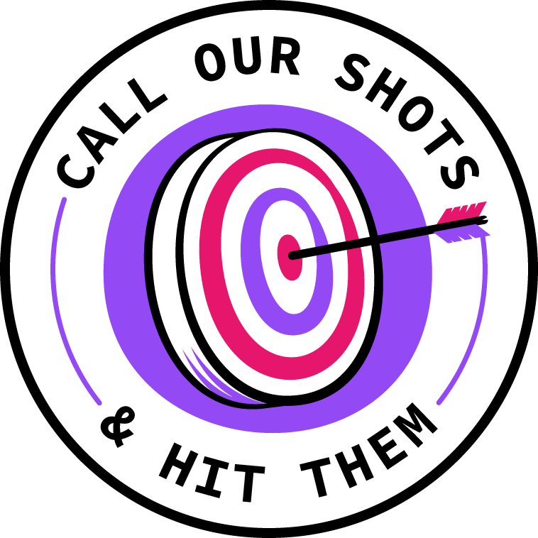Call Our Shots & Hit Them