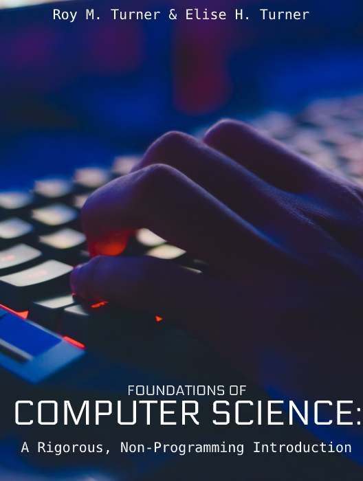 Foundations of Computer Science: A Rigorous, Non-Programming Introduction cover photo
