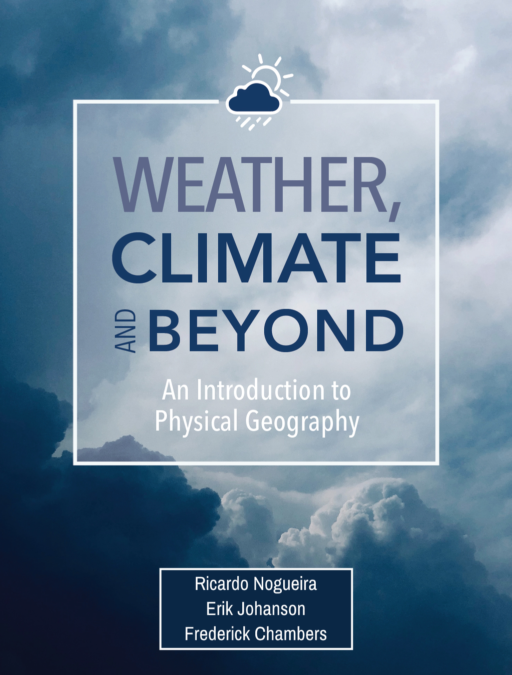 Weather, Climate, and Beyond: An Introduction to Physical Geography, Third Edition cover photo